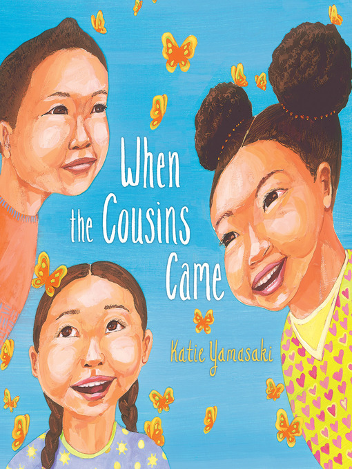 Title details for When the Cousins Came by Katie Yamasaki - Available
